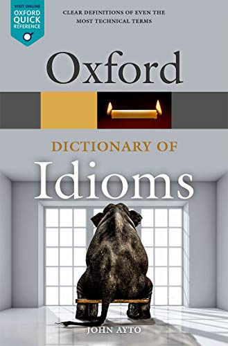 Oxford Dictionary of Idioms (Oxford Quick Reference)
