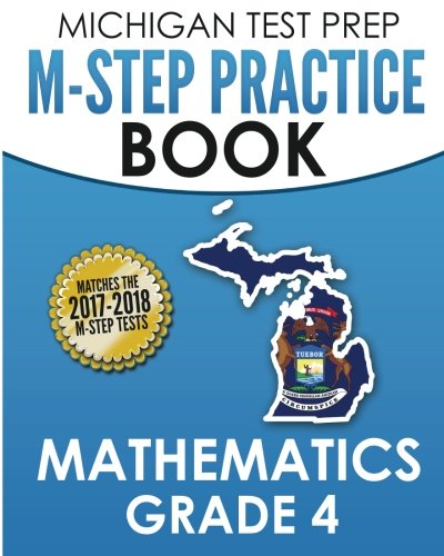 MICHIGAN TEST PREP M-STEP Practice Book Mathematics Grade 4: Practice and Preparation for the M-STEP Mathematics Assessments