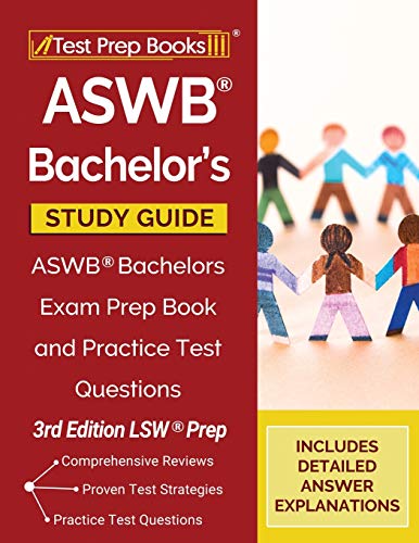 ASWB Bachelor’s Study Guide: ASWB Bachelors Exam Prep Book and Practice Test Questions [3rd Edition LSW Prep]