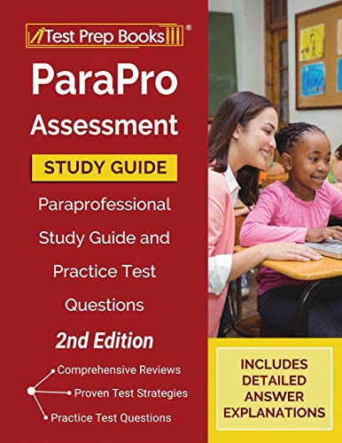 ParaPro Assessment Study Guide: Paraprofessional Study Guide and Practice Test Questions [2nd Edition]