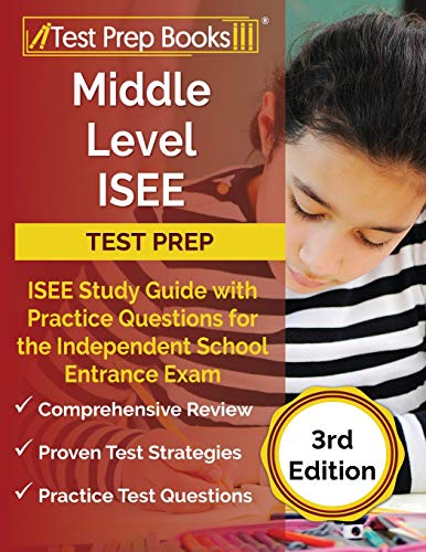 Middle Level ISEE Test Prep: ISEE Study Guide with Practice Questions for the Independent School Entrance Exam [3rd Edition]