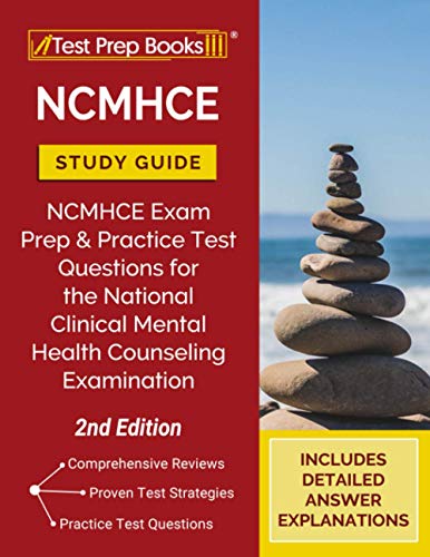 NCMHCE Study Guide: NCMHCE Exam Prep and Practice Test Questions for the National Clinical Mental Health Counseling Examination [2nd Edition]