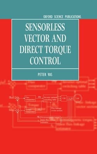 Sensorless Vector and Direct Torque Control (Monographs in Electrical and Electronic Engineering, 42)