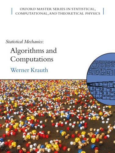 Statistical Mechanics: Algorithms and Computations (Oxford Master Series in Physics, 13)