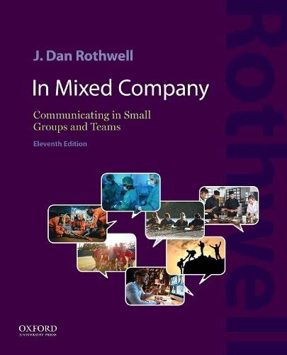 In Mixed Company 11e: Communicating in Small Groups and Teams
