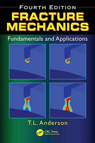 Fracture Mechanics: Fundamentals and Applications, Fourth Edition