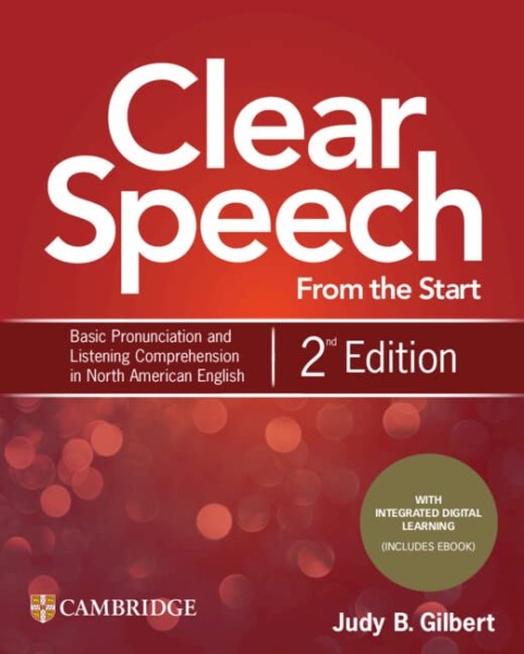Clear Speech from the Start Student’s Book with Integrated Digital Learning: Basic Pronunciation and Listening Comprehension in North American English
