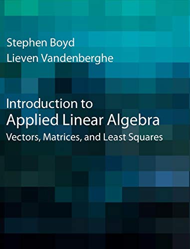 Introduction to Applied Linear Algebra: Vectors, Matrices, and Least Squares