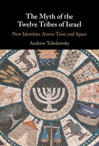 The Myth of the Twelve Tribes of Israel: New Identities Across Time and Space