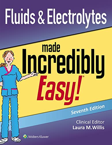 Fluids & Electrolytes Made Incredibly Easy (Incredibly Easy! Series®)