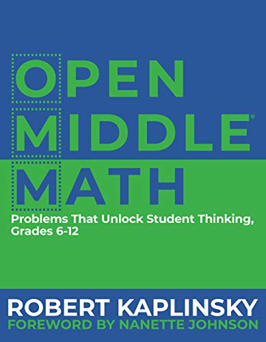 Open Middle Math: Problems That Unlock Student Thinking, 6-12