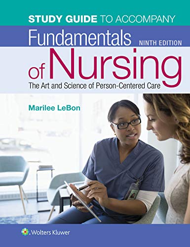 Study Guide for Fundamentals of Nursing: The Art and Science of Person-Centered Care