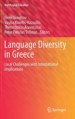 Language Diversity in Greece: Local Challenges with International Implications (Multilingual Education, 36)