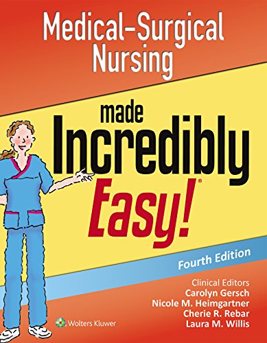 Medical-Surgical Nursing Made Incredibly Easy (Incredibly Easy Series)