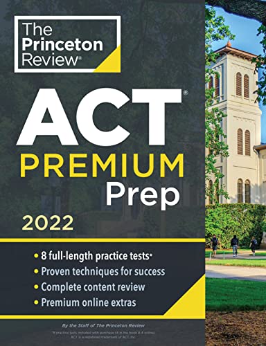 Princeton Review ACT Premium Prep, 2022: 8 Practice Tests + Content Review + Strategies (2021) (College Test Preparation)