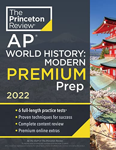Princeton Review AP World History: Modern Premium Prep, 2022: 6 Practice Tests + Complete Content Review + Strategies & Techniques (2022) (College Test Preparation)