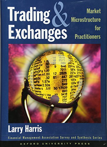 Trading and Exchanges: Market Microstructure for Practitioners (Financial Management Association Survey and Synthesis Series)