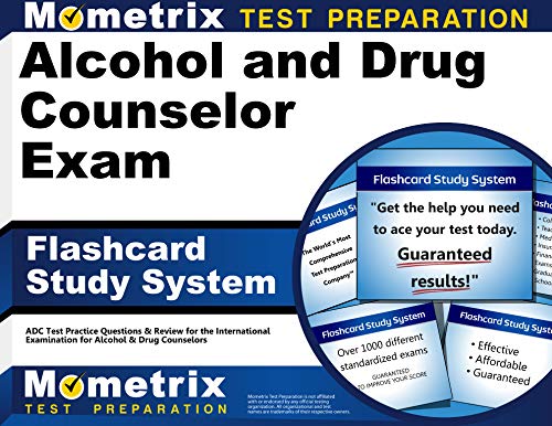 Alcohol and Drug Counselor Exam Flashcard Study System: ADC Test Practice Questions & Review for the International Examination for Alcohol & Drug Counselors (Cards)