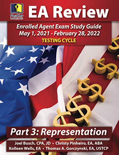PassKey Learning Systems EA Review Part 3 Representation: Enrolled Agent Study Guide: May 1, 2021-February 28, 2022 Testing Cycle (IRS May 1, 2021-February 28, 2022 Testing Cycle)
