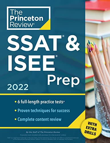 Princeton Review SSAT & ISEE Prep, 2022: 6 Practice Tests + Review & Techniques + Drills (2022) (Private Test Preparation)