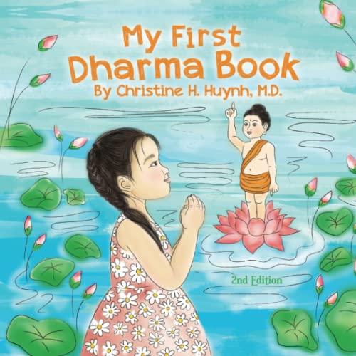 My First Dharma Book: A Children’s Book on The Five Precepts and Five Mindfulness Trainings In Buddhism. Teaching Kids The Moral Foundation To Succeed … the Buddha’s Teachings into Practice)