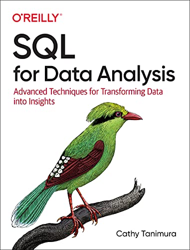 SQL for Data Analysis: Advanced Techniques for Transforming Data into Insights