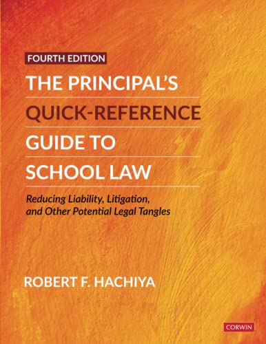 The Principal’s Quick-Reference Guide to School Law: Reducing Liability, Litigation, and Other Potential Legal Tangles