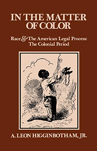 In the Matter of Color: Race and the American Legal Process: The Colonial Period