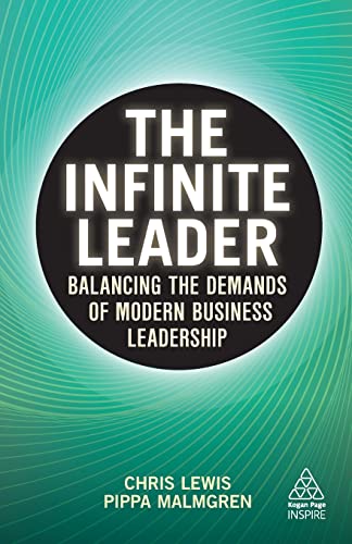 The Infinite Leader: Balancing the Demands of Modern Business Leadership (Kogan Page Inspire)