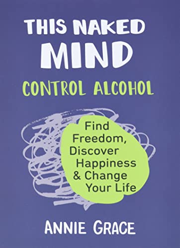 This Naked Mind: Control Alcohol, Find Freedom, Discover Happiness & Change Your Life | The Storepaperoomates Retail Market - Fast Affordable Shopping