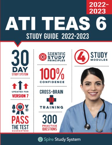 ATI TEAS 6 Study Guide: Spire Study System and ATI TEAS VI Test Prep Guide with ATI TEAS Version 6 Practice Test Review Questions for the Test of Essential Academic Skills, 6th edition