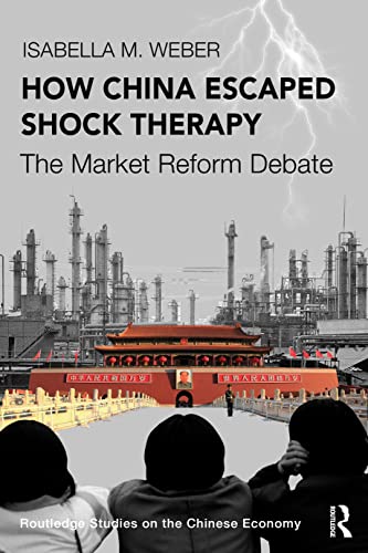 How China Escaped Shock Therapy (Routledge Studies on the Chinese Economy)
