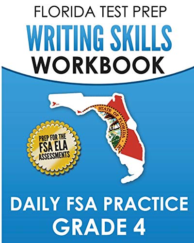 FLORIDA TEST PREP Writing Skills Workbook Daily FSA Practice Grade 4: Preparation for the Florida Standards Assessments (FSA)