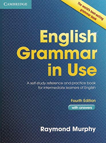 English Grammar in Use: A Self-Study Reference and Practice Book for Intermediate Learners of English – with Answers