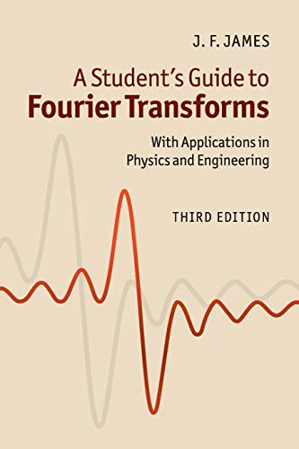 A Student’s Guide to Fourier Transforms: With Applications in Physics and Engineering (Student’s Guides)
