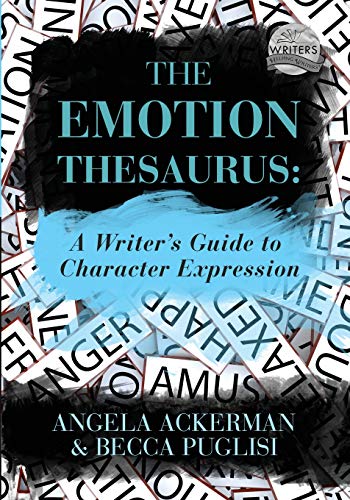 The Emotion Thesaurus: A Writer’s Guide to Character Expression