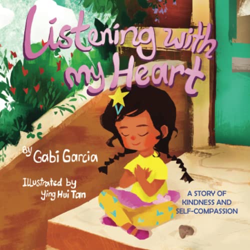 Listening with My Heart: A story of kindness and self-compassion