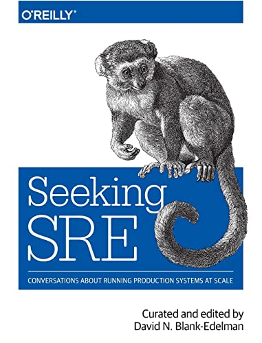 Seeking SRE: Conversations About Running Production Systems at Scale