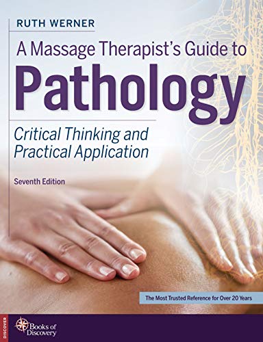 A Massage Therapist’s Guide to Pathology: Critical Thinking and Practical Application