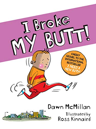 I Broke My Butt! The Cheeky Sequel to the International Bestseller I Need a New Butt!