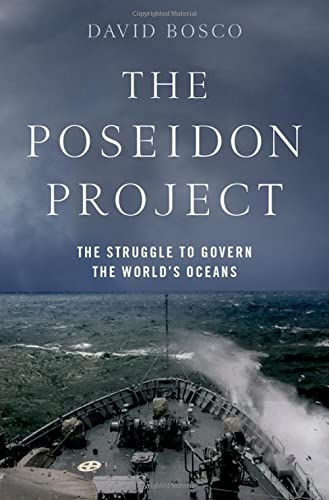 The Poseidon Project: The Struggle to Govern the World’s Oceans