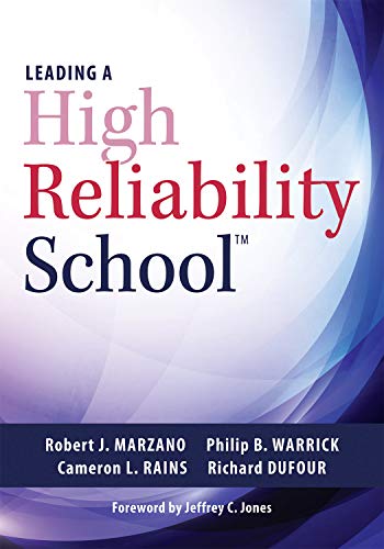 Leading a High Reliability School (Use Data-Driven Instruction and Collaborative Teaching Strategies to Boost Academic Achievement)
