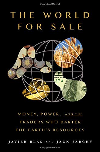 The World for Sale: Money, Power, and the Traders Who Barter the Earth’s Resources