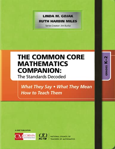 The Common Core Mathematics Companion: The Standards Decoded, Grades K-2: What They Say, What They Mean, How to Teach Them (Corwin Mathematics Series)