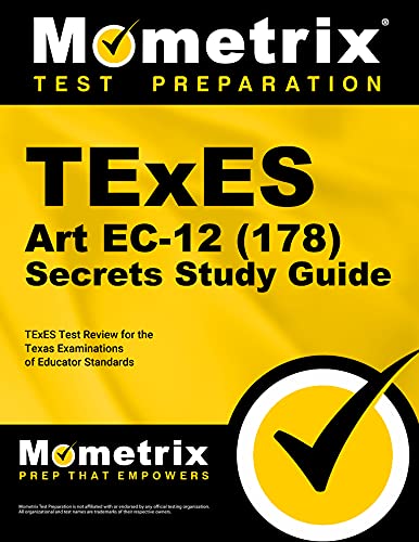 TExES Art EC-12 (178) Secrets Study Guide: TExES Test Review for the Texas Examinations of Educator Standards (Mometrix Test Preparation)