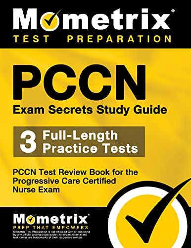 PCCN Exam Secrets Study Guide: 3 Full-Length Practice Tests, PCCN Test Review Book for the Progressive Care Certified Nurse Exam