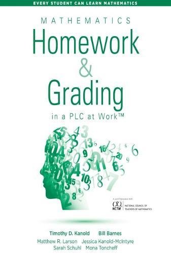 Mathematics Homework and Grading in a PLC at WorkTM (Math Homework and Grading Practices that Drive Student Engagement and Achievement) (Every Student Can Learn Mathematics)