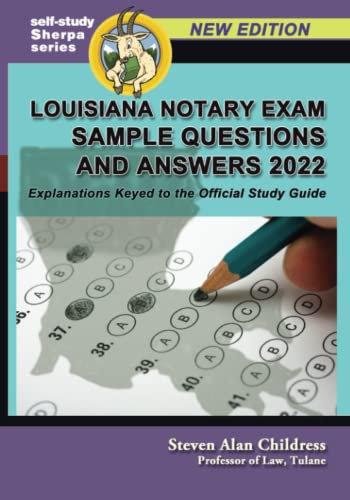 Louisiana Notary Exam Sample Questions and Answers 2022: Explanations Keyed to the Official Study Guide (Self-Study Sherpa Series)