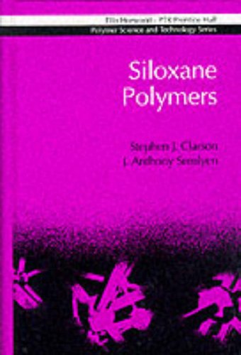 Siloxane Polymers (Ellis Horwood Series in Polymer Science and Technology)