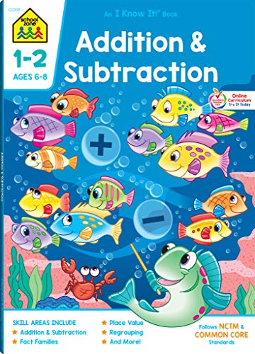 School Zone – Addition & Subtraction Workbook – 64 Pages, Ages 6 to 8, 1st & 2nd Grade Math, Place Value, Regrouping, Fact Tables, and More (School Zone I Know It!® Workbook Series)